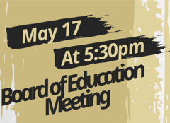 Graphic that reads May 17, 5:30 PM, Board of Education Meeting