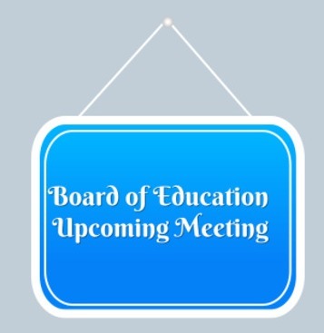 Board of Education Upcoming Meeting